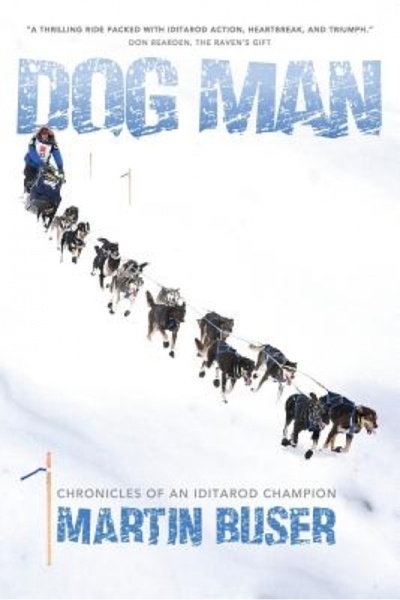 Ravens Eye Pr Llc Dog Man: Chronicles of an Iditarod Champion