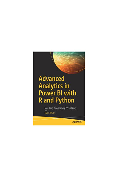 Apress Advanced Analytics in Power Bi with R and Python: Ingesting, Transforming, Visualizing