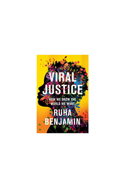 Princeton Univ Pr Viral Justice: How We Grow the World We Want