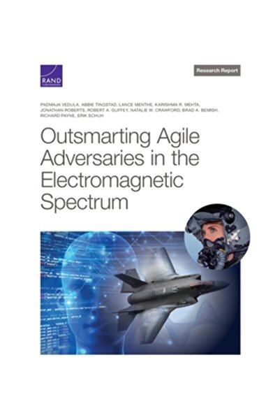 Rand Corp Outsmarting Agile Adversaries in the Electromagnetic Spectrum