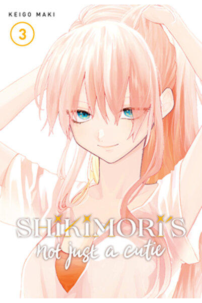 Kodansha Comics Shikimori's Not Just a Cutie 3