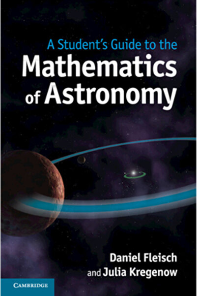 Cambridge Univ Pr A Student's Guide to the Mathematics of Astronomy