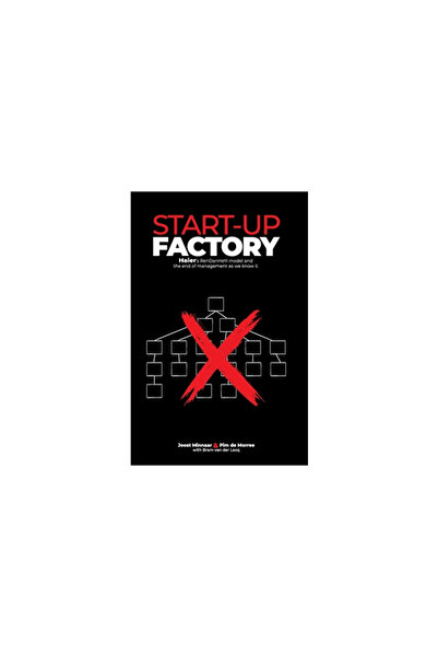 Sww Pr Start-up Factory: Haier's RenDanHeYi model and the end of management as we know it