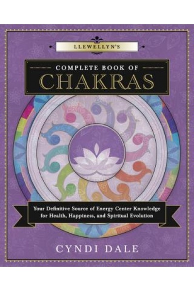 Harper Collins Llewellyn's Complete Book of Chakras: Your Definitive Source o...