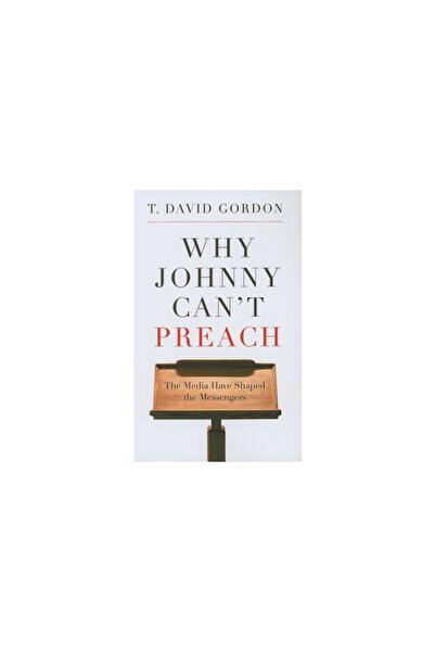 P & R Publishing De ce Johnny nu poate predica: Mass-media i-a modelat pe mes...