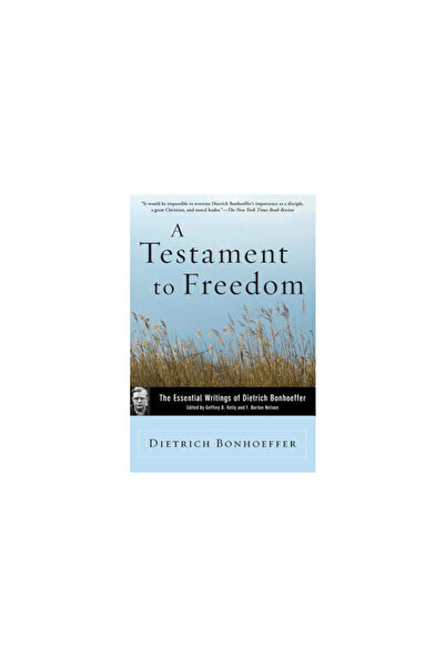 HarperOne A Testament to Freedom: The Essential Writings of Dietrich Bonhoeffer