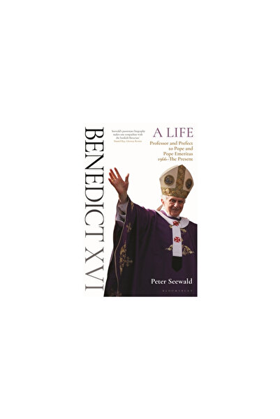 Bloomsbury Benedict XVI: A Life Volume Two: Professor and Prefect to Pope and Pope Emeritus 1966-The Present