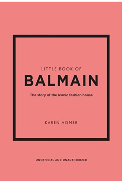 Welbeck Pub Little Book of Balmain: The Story of the Iconic Fashion House