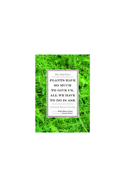 Univ Of Minnesota Pr Plants Have So Much to Give Us, All We Have to Do Is Ask...