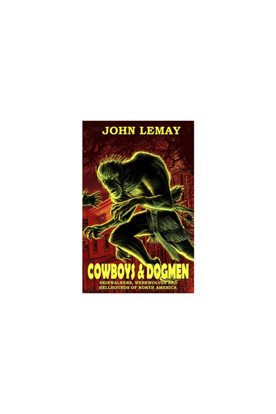 Roswellbooks.Com Cowboys & Dogmen: Skinwalkers, Vârcolaci și Hellhounds din A...