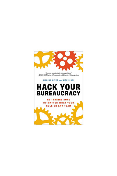 Hachette Go Hack Your Bureaucracy: Get Things Done No Matter What Your Role on Any Team