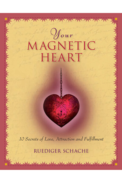 Hunter House Your Magnetic Heart: 10 Secrets of Attraction, Love and Fulfillment