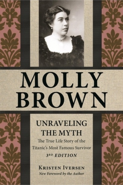 Bower House Molly Brown: Unraveling the Myth, 3rd Edition