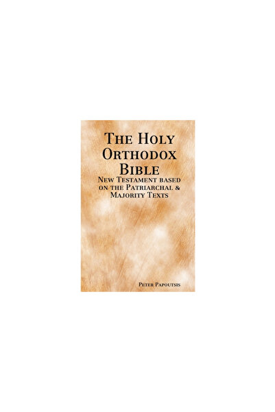 Lulu Pr The Holy Orthodox Bible - New Testament based on the Patriarchal & Majority Texts