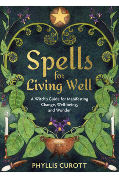 Hay House Spells for Living Well: A Witch's Guide for Manifesting Change, Wel...
