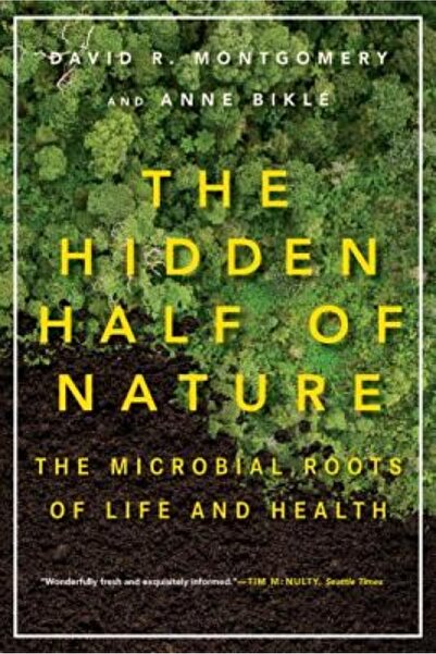 W W Norton & Co Inc The Hidden Half of Nature: The Microbial Roots of Life an...