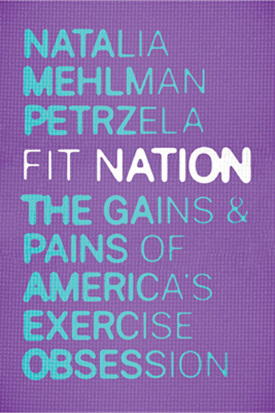 Univ Of Chicago Pr Fit Nation: The Gains and Pains of America's Exercise Obse...