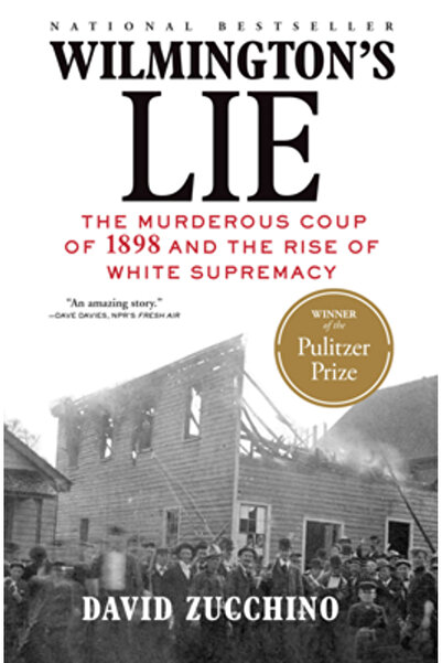 Grove Pr Wilmington's Lie: The Murderous Coup of 1898 and the Rise of White S...