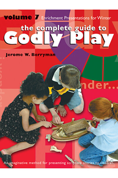 Prentice Hall The Complete Guide to Godly Play, Volume 7: 16 Enrichment Prese...