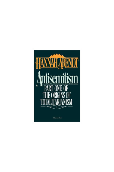 Harvest Books Antisemitism: Part One of the Origins of Totalitarianism