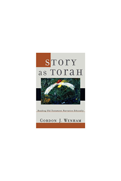 Baker Book House Story as Torah: Reading Old Testament Narrative Ethically