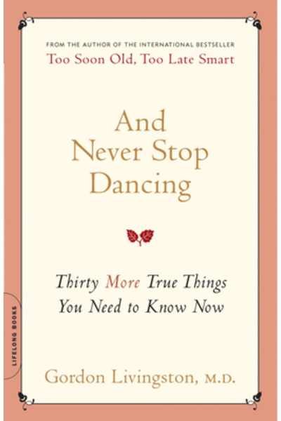 Perennial And Never Stop Dancing: Thirty More True Things You Need to Know Now