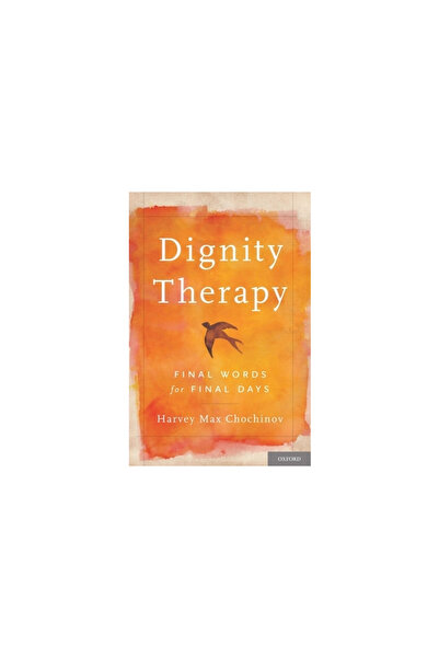 Oxford Univ Pr Dignity Therapy: Final Words for Final Days