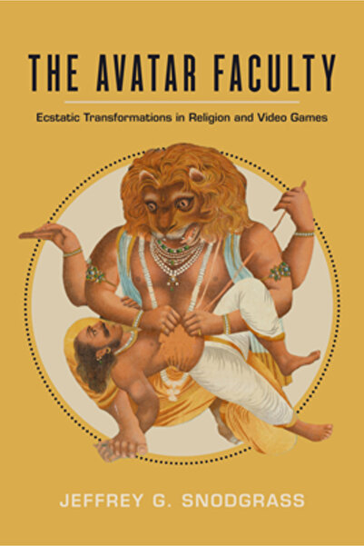 Univ Of California Pr The Avatar Faculty: Ecstatic Transformations in Religion and Video Gamesvolume 16
