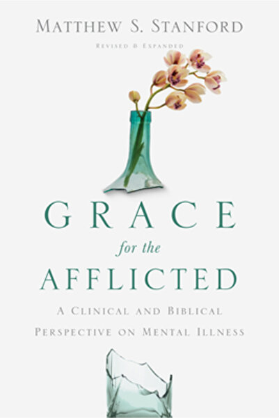 Ivp Books Grace for the Afflicted: A Clinical and Biblical Perspective on Men...