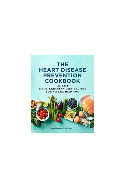 Rockridge Pr The Prevention Cookbook: 125 Easy Mediterranean Diet Recipes for...