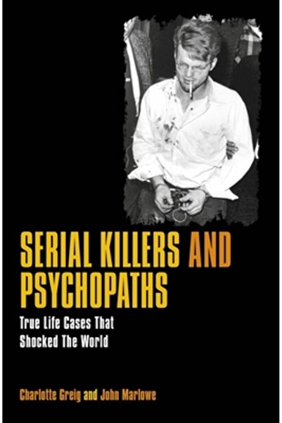Arcturus Pub Serial Killers & Psychopaths: True Life Cases That Shocked the W...