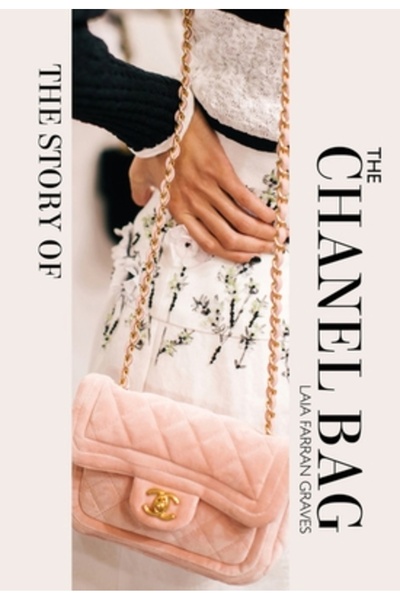 Oh! Life The Story of the Chanel Bag: Timeless. Elegant. Iconic.
