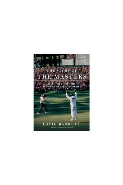 Tatra Pr The Story of the Masters: Drama, Joy and Heartbreak at Golf's Most I...