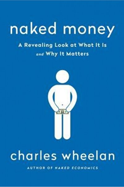 W W Norton & Co Inc Naked Money: A Revealing Look at Our Financial System