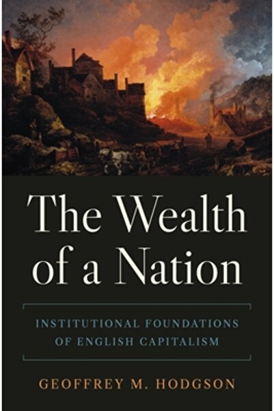 Princeton Univ Pr The Wealth of a Nation: Institutional Foundations of English Capitalism