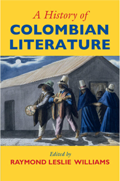 Cambridge A History of Colombian Literature