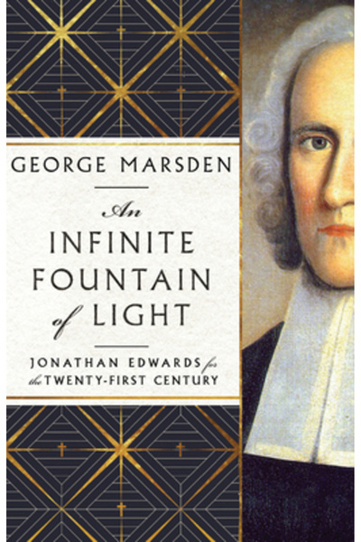 Ivp Academic An Infinite Fountain of Light: Jonathan Edwards for the Twenty-First Century