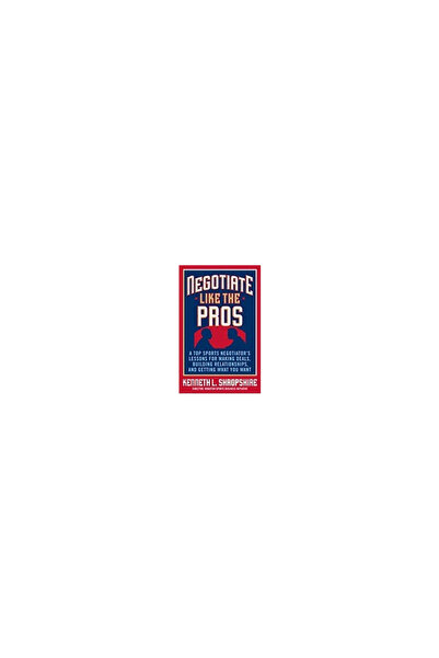 Mcgraw Hill Book Co Negotiate Like the Pros: A Master Sports Negotiator's Les...