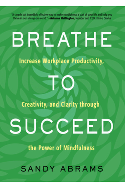 Career Pr Respiră pentru a reuși: Crește productivitatea, creativitatea și cl...