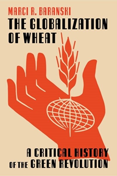 Univ Of Pittsburgh Pr The Globalization of Wheat: A Critical History of the G...