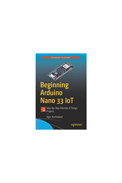 Apress Beginning Arduino Nano 33 Iot: Step-By-Step Internet of Things Projects