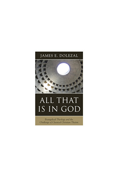 Reformation Heritage Books All That Is in God: Evangelical Theology and the C...