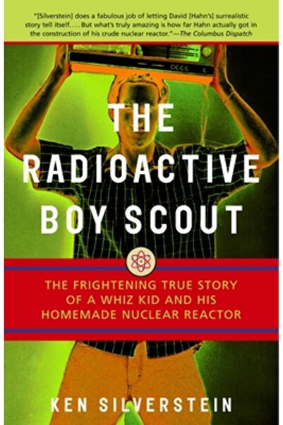 Villard Books The Radioactive Boy Scout: The Frightening True Story of a Whiz...