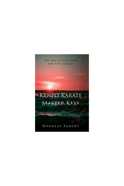 Ascend Books Cheile Maestre ale Kenpo Karate: Arta celor Cinci Linii și a Cin...