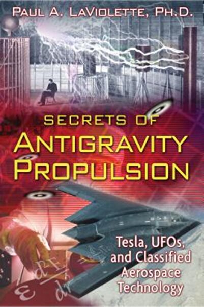 Bear & Company Secrets of Antigravity Propulsion: Tesla, UFOs, and Classified...