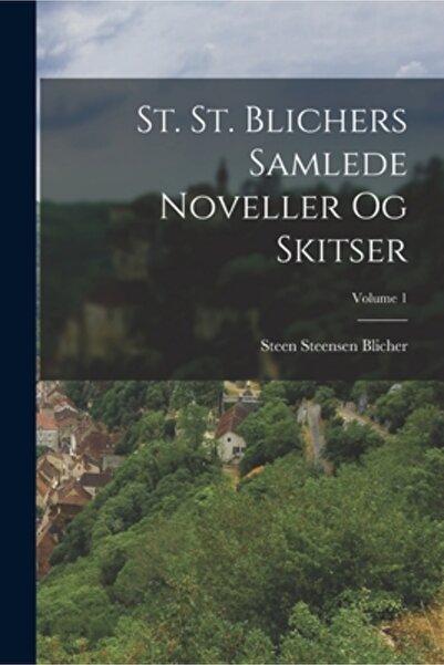 Legare Street Pr Sf. Sf. Blichers Samlede Noveller Og Skitser; Volumul 1