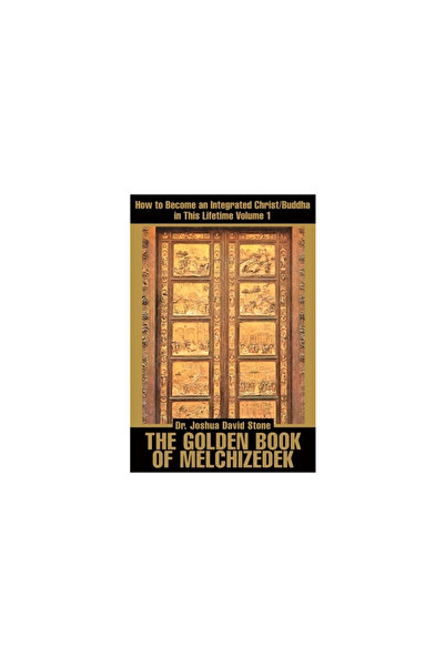 Iuniverse Inc The Golden Book of Melchizedek: How to Become an Integrated Chr...