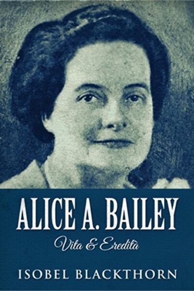 Next Chapter Alice A. Bailey - Vita & Eredit