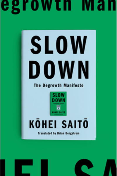 Astra House Slow Down: The Degrowth Manifesto