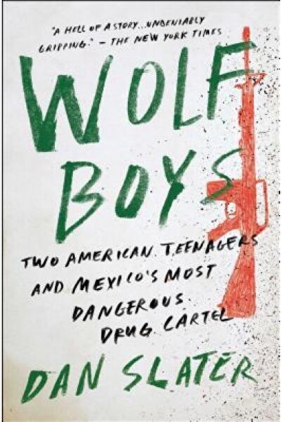 Princeton Univ Pr Wolf Boys: Two American Teenagers and Mexico's Most Dangero...